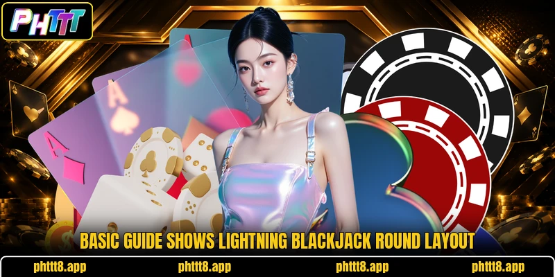 Basic guide shows Lightning Blackjack round layout Basic guide shows Lightning Blackjack round layout