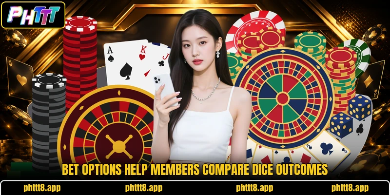 Bet options help members compare dice outcomes Bet options help members compare dice outcomes