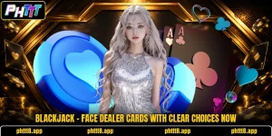 Blackjack - Face Dealer Cards With Clear Choices Now