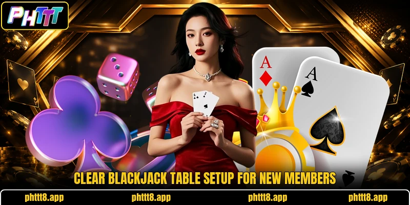 Clear Blackjack table setup for new members Clear Blackjack table setup for new members