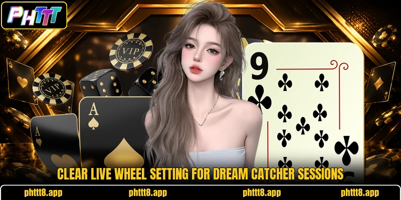 Clear live wheel setting for Dream Catcher sessions