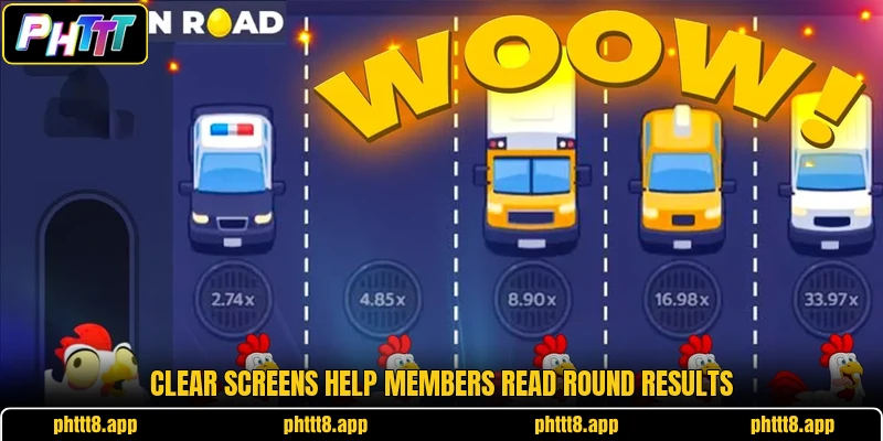 Clear screens help members read round results Clear screens help members read round results