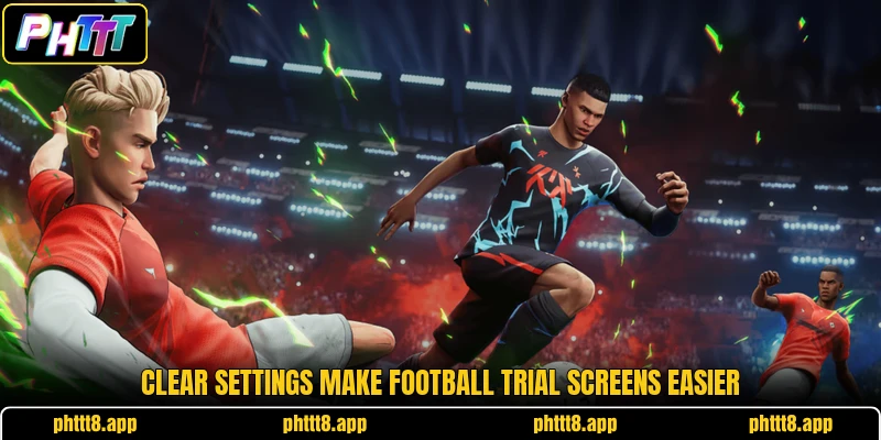 Clear settings make football trial screens easier Clear settings make football trial screens easier