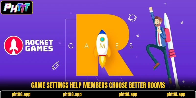 Game settings help members choose better rooms Game settings help members choose better rooms