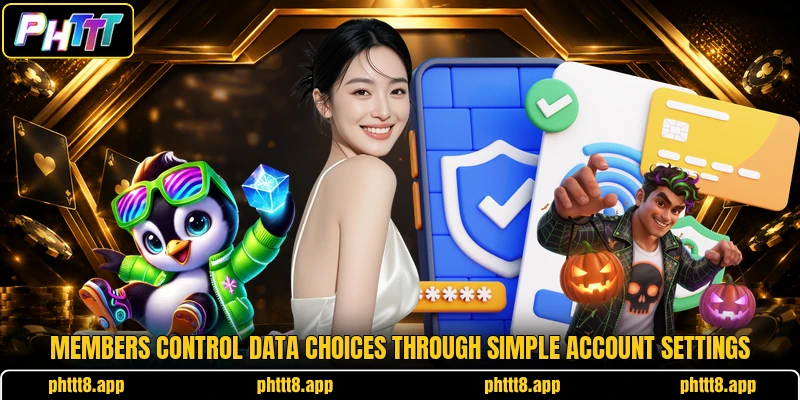 Members control data choices through simple account settings