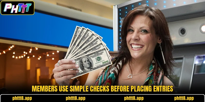 Members use simple checks before placing entries Members use simple checks before placing entries