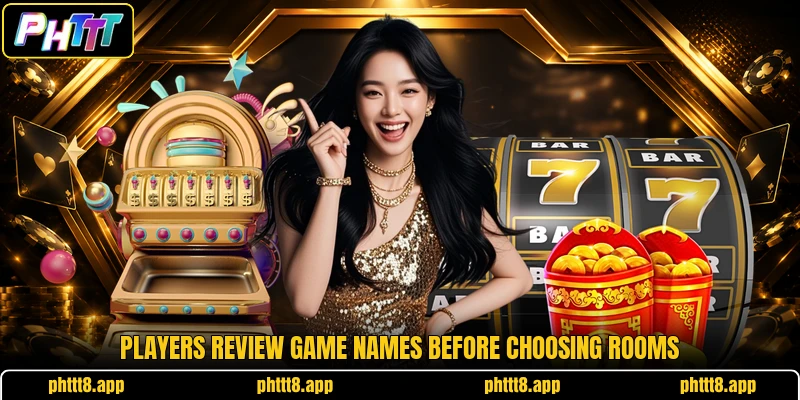 Players review game names before choosing rooms Players review game names before choosing rooms