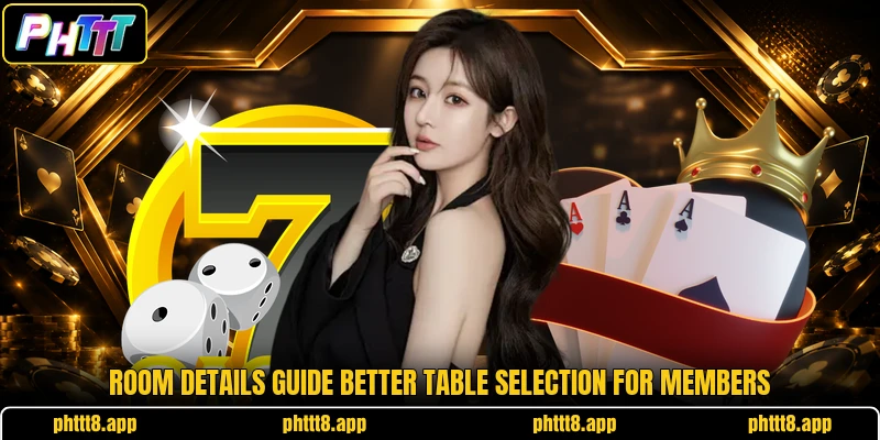 Room details guide better table selection for members Room details guide better table selection for members