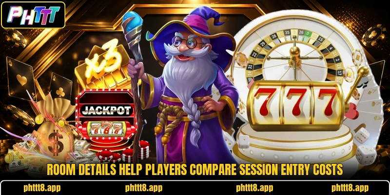 Room details help players compare session entry costs Room details help players compare session entry costs