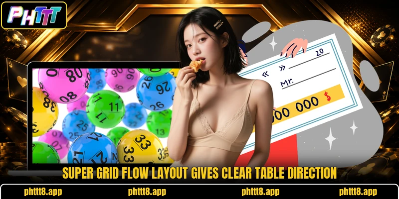 Super Grid Flow layout gives clear table direction Super Grid Flow layout gives clear table direction